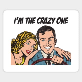 Im the Crazy one Magnet